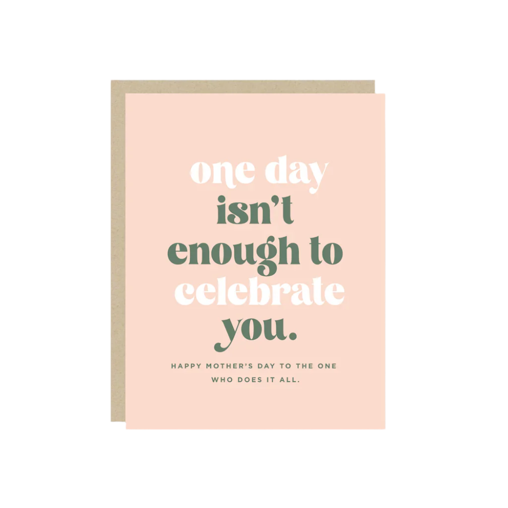 One Day Isn't Enough Mother's Day Card