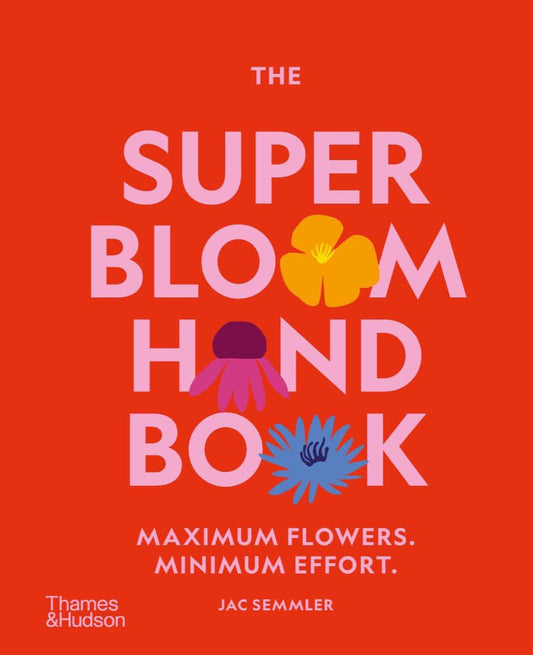 The Super Bloom Handbook by Jac Semmler